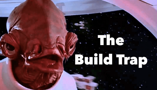 the_build_trap